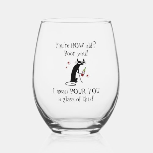 Youre HOW Old Pour You Punny Wine Quote Stemless Wine Glass