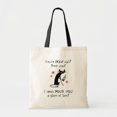Youre HOW Old Pour You Punny Wine Quote Tote Bag