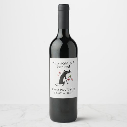 Youre HOW Old Pour You Punny Wine Quote Wine Label