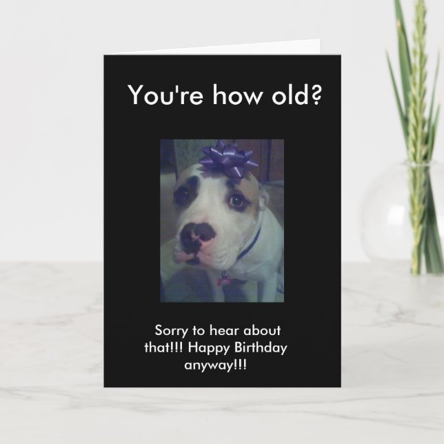 You're how old? Sorry to hear about that! Card (Front)