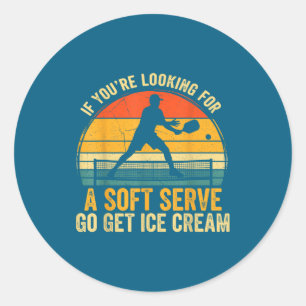 You're If Looking Soft Player Serve Pickleball Jok Classic Round Sticker