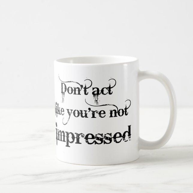 You're Impressed Funny Mug (Right)