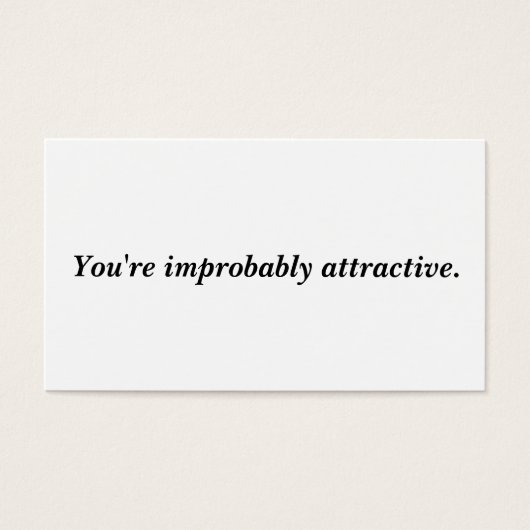 You're improbably attractive (Front)