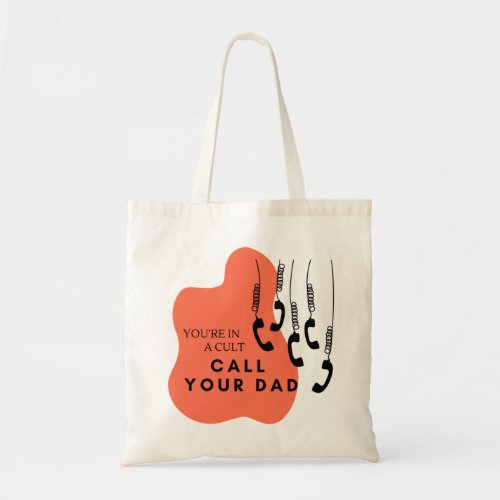 Youre in a Cult Call Your Dad Tote Bag