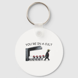 You're In A Cult - Funny Anti Trump  Keychain
