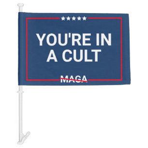 You're In A Cult - Let Trump Go Blue Car Flag