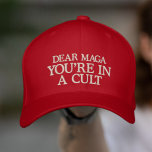 You're In A Cult Red Embroidered Baseball Cap Hat<br><div class="desc">This anti maga political awareness hat is embroidered with the words "DEAR MAGA,  YOU'RE IN A CULT" and is available in various hat styles and colors</div>