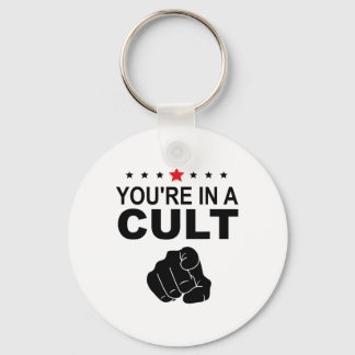 You're In A Cult Sign Keychain