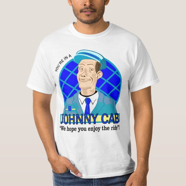 You're in a JOHNNY CAB! T-Shirt (Front)