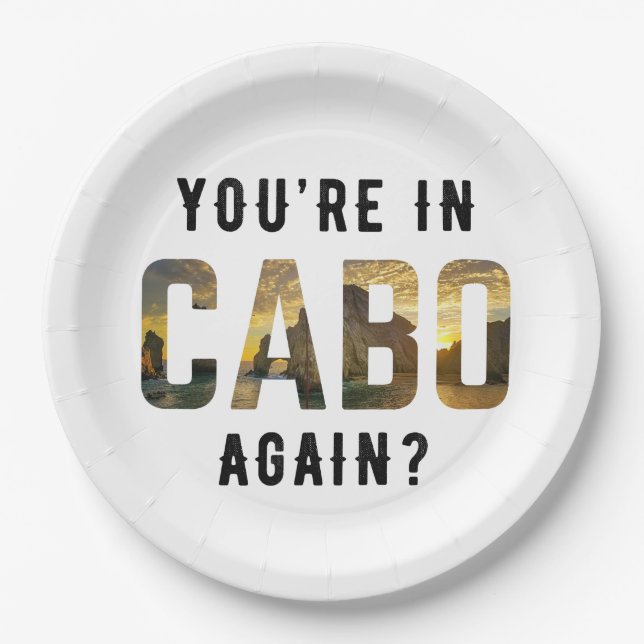 You're in Cabo Again? | Cabo San Lucas Paper Plates (Front)
