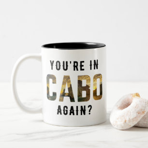 You're in Cabo Again? Two-Tone Coffee Mug