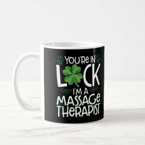 YouRe In Luck IM A Massage Therapist Funny Coffee Mug