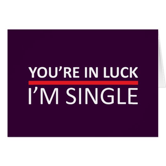 You're In Luck - I'm Single Cards (Front Horizontal)