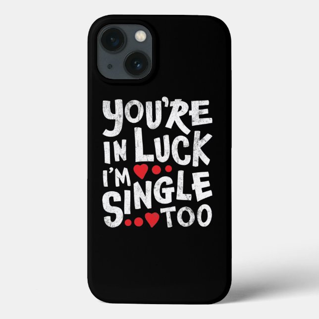 You're In Luck I'm Single Too | Internet Dating Case-Mate iPhone Case (Back)