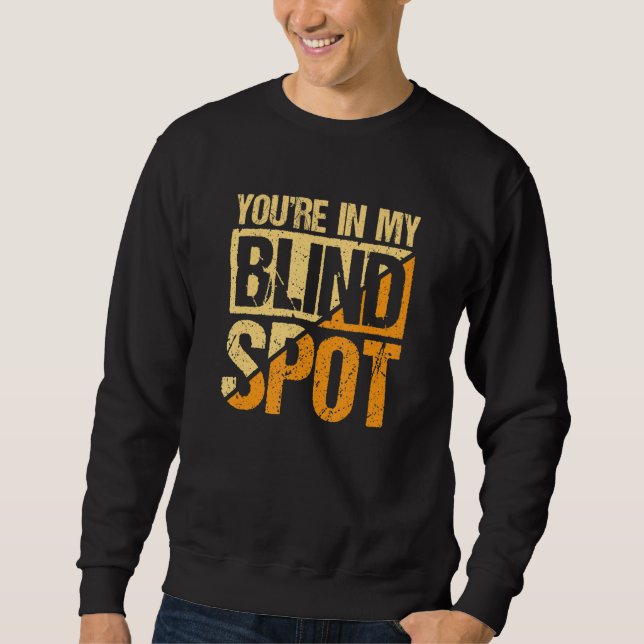 Youre In My Blind Spot Blind Person Sweatshirt (Front)