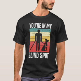 You're In My Blind Spot Braille Blind Awareness T-Shirt
