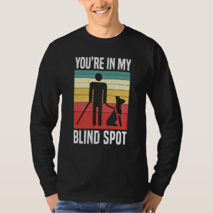 You're In My Blind Spot Braille Blind Awareness T-Shirt