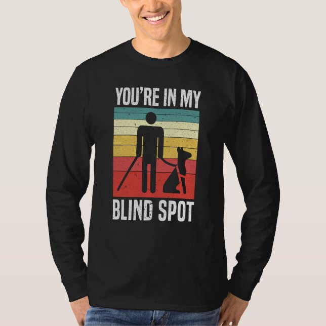 You're In My Blind Spot Braille Blind Awareness T-Shirt (Front)