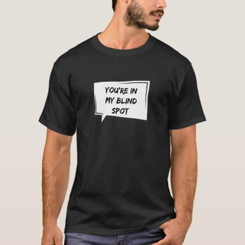 Youre in my blind spot Essential T_Shirt