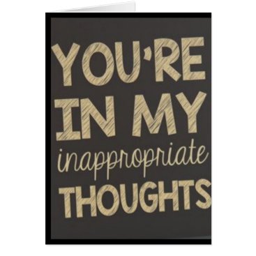YOU'RE IN MY ***INAPPROPRIATE THOUGHTS*** CARD YOU'RE IN MY ***INAPPROPRIATE THOUGHTS*** CARD