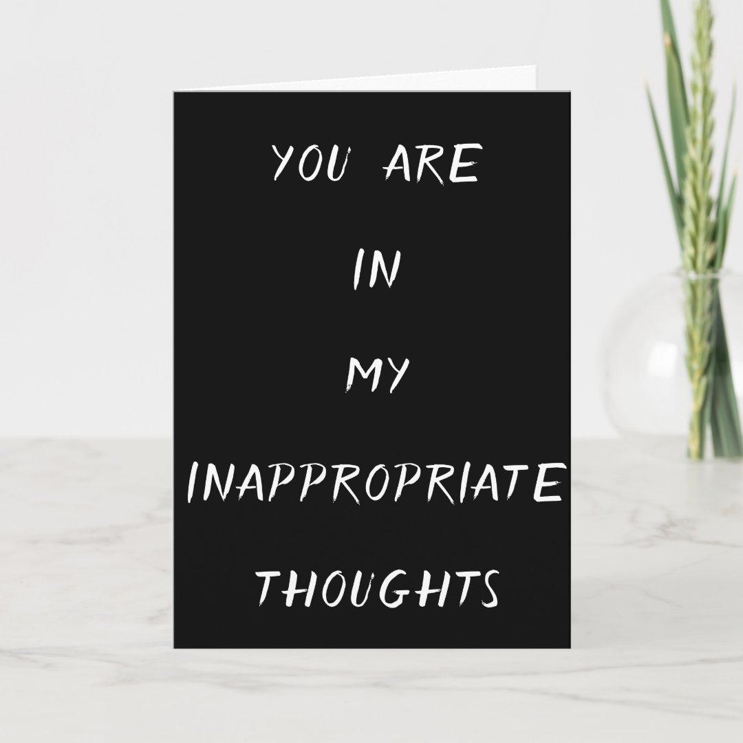 YOU'RE IN MY ***INAPPROPRIATE THOUGHTS*** CARD | Zazzle