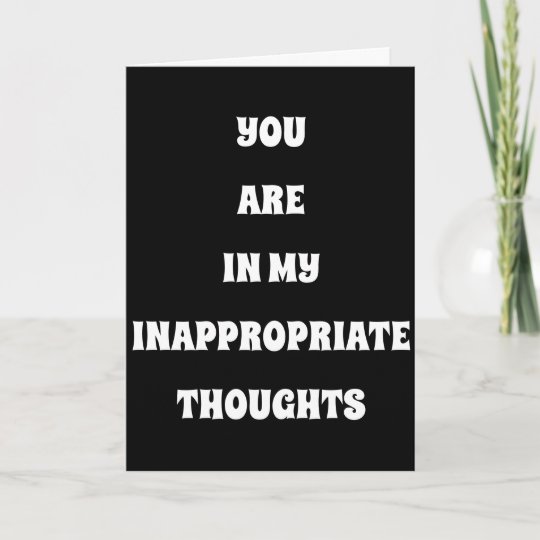 YOU'RE IN MY ***INAPPROPRIATE THOUGHTS*** CARD | Zazzle.com