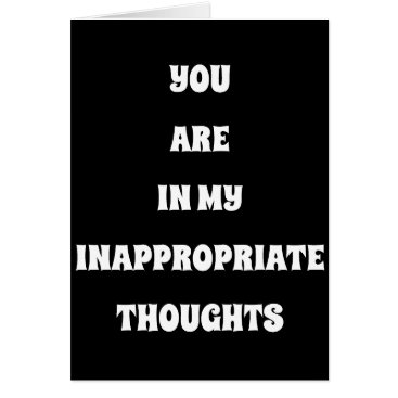 YOU'RE IN MY ***INAPPROPRIATE THOUGHTS*** CARD YOU'RE IN MY ***INAPPROPRIATE THOUGHTS*** CARD