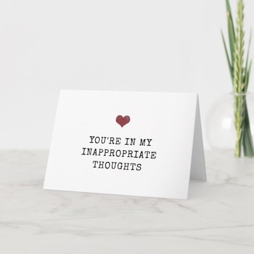 Youre in my inappropriate thoughts Valentines Card