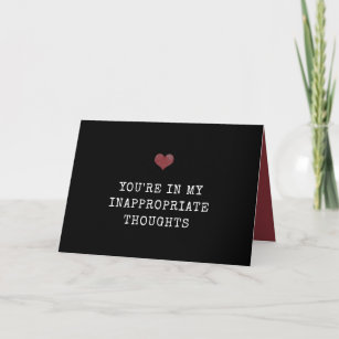 You're in my inappropriate thoughts Valentines Card