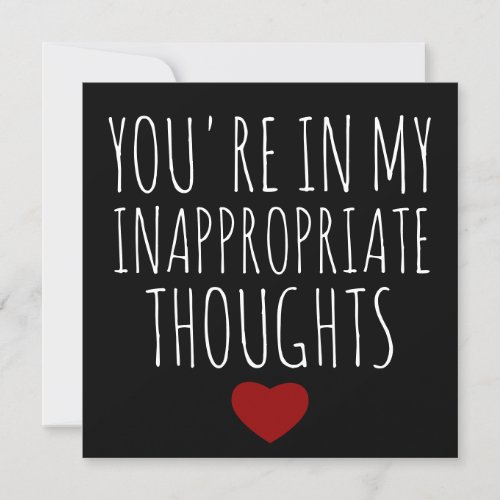 Youre in my inappropriate thoughts Valentines Holiday Card