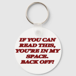 YOU'RE IN MY SPACE ~ BACK OFF ! KEYCHAIN