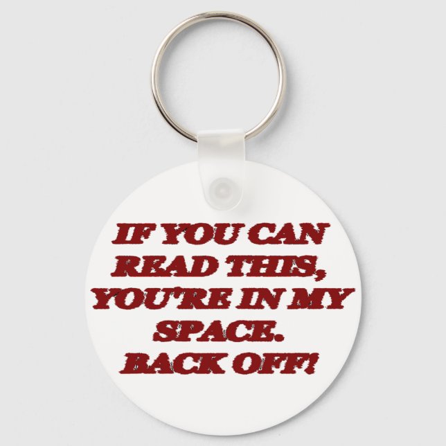 YOU'RE IN MY SPACE ~ BACK OFF ! KEYCHAIN (Front)