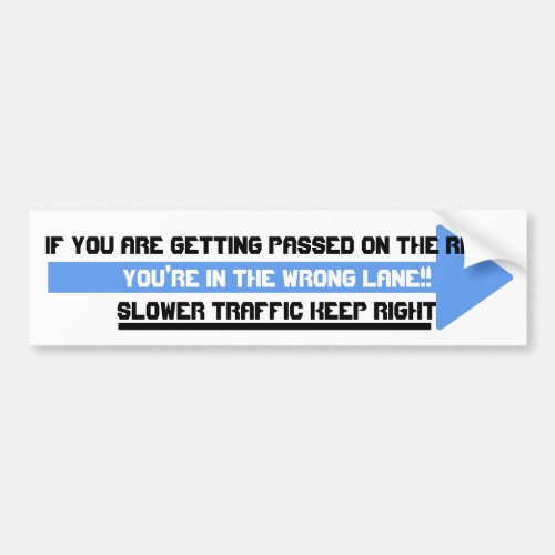 Youre in the wrong lane Slower traffic keep writ Bumper Sticker