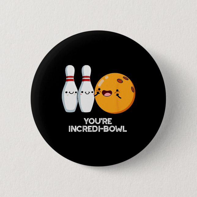 You're Incredi-bowl Funny Bowling Pun  Button (Front)