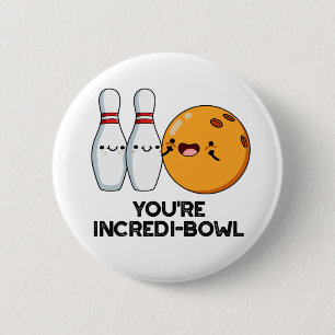 You're Incredi-bowl Funny Bowling Pun  Button