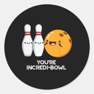 You're Incredi-bowl Funny Bowling Pun Classic Round Sticker