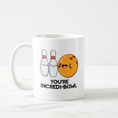 Youre Incredi_bowl Funny Bowling Pun Coffee Mug