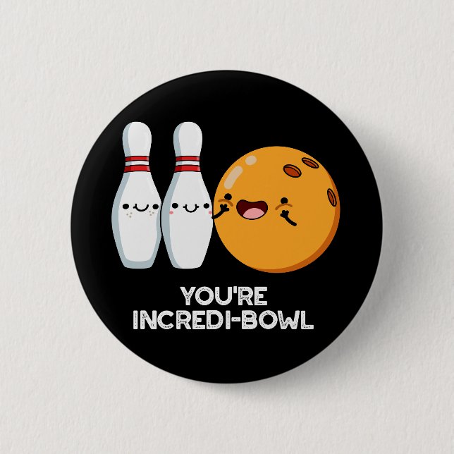 You're Incredi-bowl Funny Bowling Pun Dark BG Button (Front)