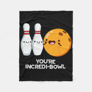 You're Incredi-bowl Funny Bowling Pun Fleece Blanket