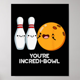 You're Incredi-bowl Funny Bowling Pun Poster