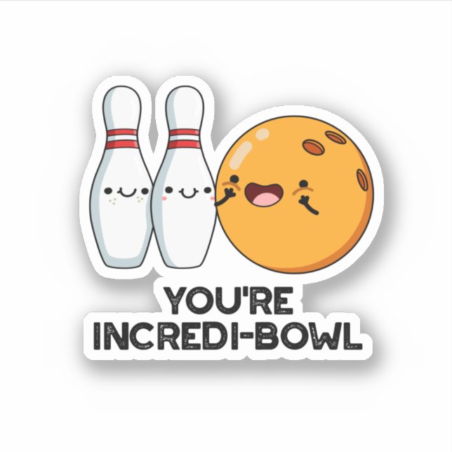 You're Incredi-bowl Funny Bowling Pun  Sticker (Front)