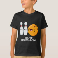 You're Incredi-bowl Funny Bowling Pun 