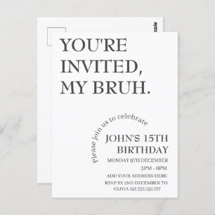YOU'RE INVITED,MY BRUH Funny Birthday Personalized Postcard