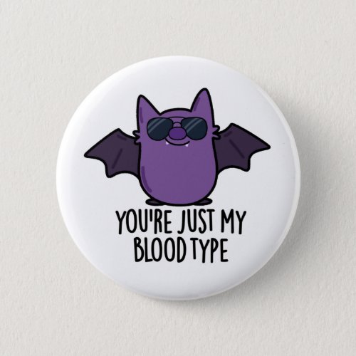 Youre Just My Blood Type Funny Bat Pun  Button