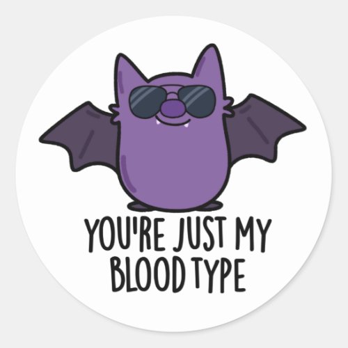 Youre Just My Blood Type Funny Bat Pun  Classic Round Sticker