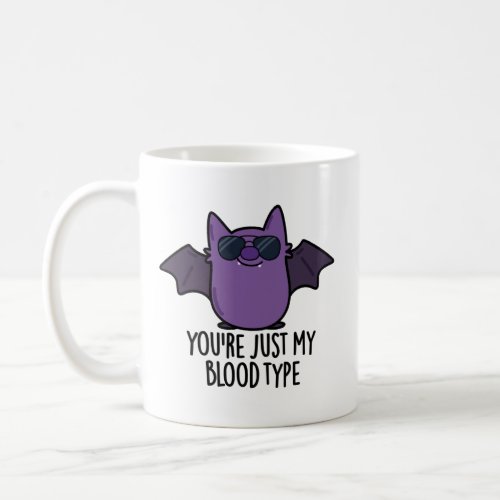 Youre Just My Blood Type Funny Bat Pun  Coffee Mug