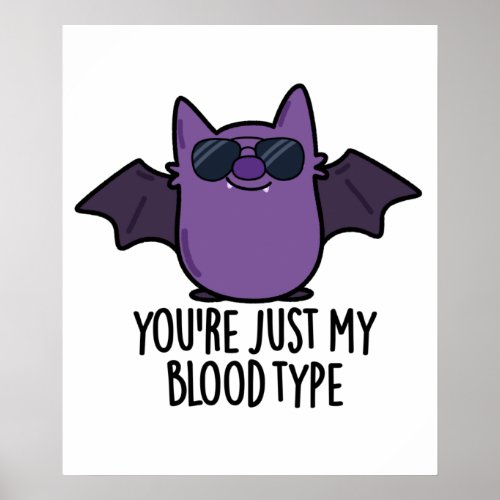 Youre Just My Blood Type Funny Bat Pun  Poster