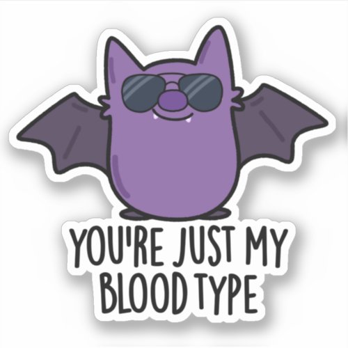 Youre Just My Blood Type Funny Bat Pun  Sticker