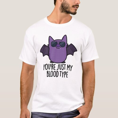 Youre Just My Blood Type Funny Bat Pun  T_Shirt