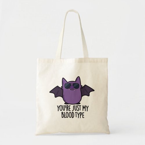 Youre Just My Blood Type Funny Bat Pun  Tote Bag